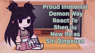 Proud Immortal Demon Way react to shen jiu new life as shi qingxuan | 1/1 | tendglxs | original