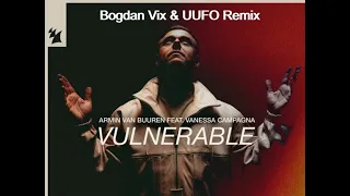 Armin van Buuren feat. Vanessa Campagna - Vulnerable (Bogdan Vix & UUFO Remix)