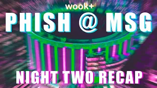 PHISH@MSG - Night Two Recap (4/21/22)