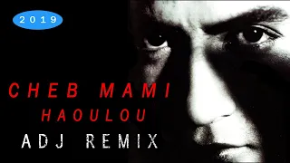 Haoulou - ADJ Remix - Cheb Mami