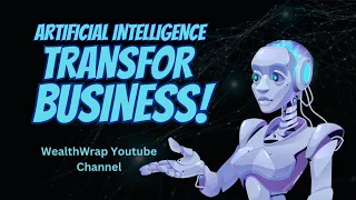 Leveraging Artificial Intelligence to Transform Your Business