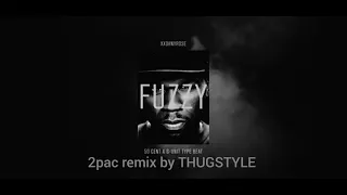 2PAC ''FUZZY'' REMIX BY THUG STYLE (BEAT BY XXDANYROSE)