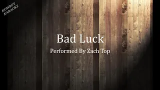Bad Luck - Zach Top Karaoke