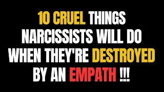 10 Cruel Things Narcissists Will Do When They're Destroyed by an Empath |NPD|Narcissism| Gaslighting