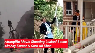 Akshay Kumar & Sara Ali Khan Atrangi Re Movie Shooting Leaked Clips