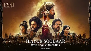Ilaiyor Soodaar Song with English Subtitles • Ponniyin Selvan: II • Ilayor Soodaar Meaning •