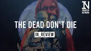The Dead Don't Die - In_Review
