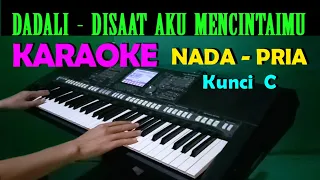 Dadali - Disaat Aku Mencintaimu | KARAOKE Nada Pria, HD