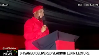 EFF Deputy President Floyd Shivambu delivers Vladimir Lenin memorial lecture