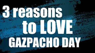 3 reasons to LOVE Gazpacho Day - On This Day