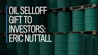 Oil selloff gift to investors: Eric Nuttall