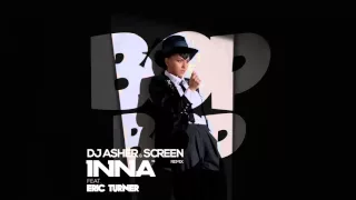 INNA – Bop Bop feat  Eric Turner DJ Asher & ScreeN Remix