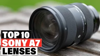 Best Lenses for Sony A7 2024 [Top 10 Picks Reviewed]