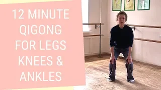 12 Minute Lower Body Qigong - Qigong for Tired Legs, Knees & Ankles