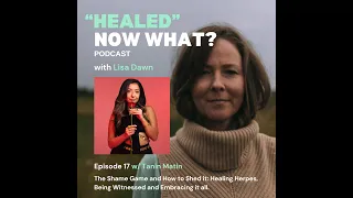 The Shame Game & How to Shed It: Healing Herpes, Being Witnessed and Embracing It All