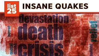 25 Worst Earthquakes In History