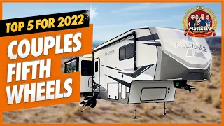 Top 5 Couples 5th Wheels for 2022! Matt's RV Reviews Awards!