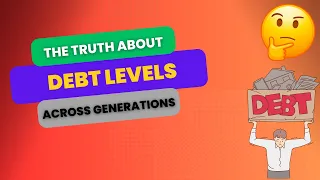 The Surprising Truth About Debt Levels Across Different Generations