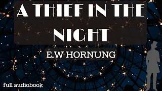 A Thief In The Night. By E.W. Hornung. Full Audiobook.