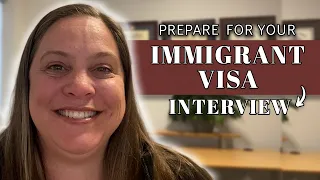 How to Prepare for Your Immigrant Visa Interview