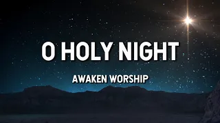 O Holy Night - Awaken Worship (Lyric Video)
