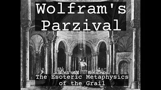 Wolfram's Parzival: The Esoteric Metaphysics of the Grail