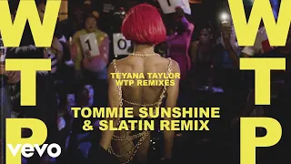 Teyana Taylor - WTP (Tommie Sunshine & SLATIN Remix - Official Audio)