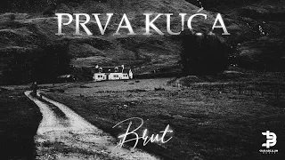 Brut - Prva Kuća