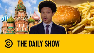 Rebranded McDonald's Restaurants Unveiled In Russia | The Daily Show
