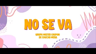 NO SE VA (Vídeo lyric animado oficial) Grupo Míster Chupón. Éxito 2023 Sonido Famoso