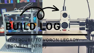 HyperCube to Voron Legacy (Project Intro)