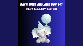 Bach Suite Anglaise BWV 807 Baby Lullaby Edition Part Sixteen