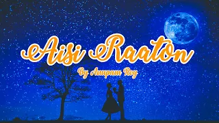 Aisi Raaton ( lyrics) | Anupam Roy