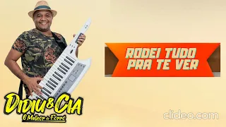 DIDIU & CIA - RODEI TUDO PRA TE VER