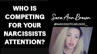 WHO IS COMPETING FOR YOUR NARCISSISTS ATTENTION?