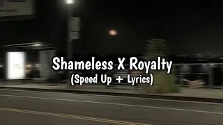 Shameless X Royalty ( Speed Up + Lyrics ) Re-upload‼️