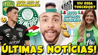 PALMEIRAS 'ATRAPALHA' ACERTO DO SANTOS! VERDÃO MIRA CENTROAVANTE NO MÉXICO! NOVO REFORÇO ELOGIADO E+