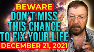 Prepare for December 21 2021| COMING SOON! | BEWARE: Don't Miss This Chance To Fix Your Life