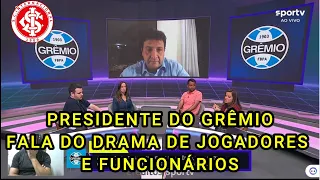 Presidente do Grêmio fala o momento dramático que o Rio Grande do Sul vive Sem condições pra futebol