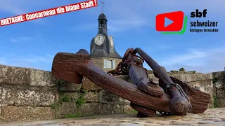 BRETAGNE   |  🐟 Concarneau die blaue Stadt   | SBF Schweizer Bretagne Fernsehen 🇨🇭