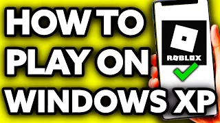 How To Play Roblox on Windows XP 2023