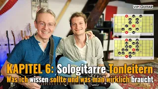 Kapitel 6: Sologitarre und Tonleitern "Was ich wissen sollte und was man wirklich braucht."