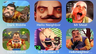 Dark Riddle Classic,Hello Neighbor,Mr Meat,Dark Riddle Halloween,Ice Scream 4,Hello Neighbor 2