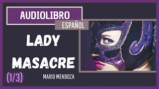 (1/3) Audiolibro: Lady Masacre - Mario Mendoza (Primera parte: las voces de los muertos)