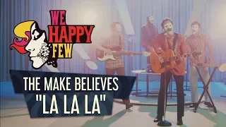 The Make Believes - La La La (Official Music Video)