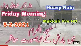 Friday morning Heavy Rain in Mecca 5-2-2021 Khana Kaba LIVE Friday Live Umrah 2021 Live 2021 TODAY