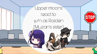 Upper moons react to y/n as Raiden (Muzan's sister)