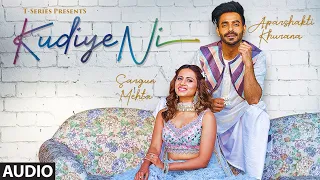 FULL AUDIO: Kudiye Ni | Feat.  Aparshakti Khurana & Sargun Mehta | Neeti Mohan | New Song 2019