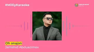 Jamshid Abduazimov - Oh onajon | Milliy Karaoke