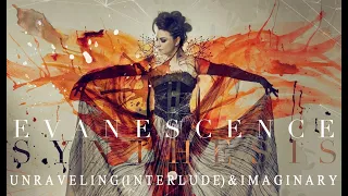 EVANESCENCE - "Unraveling (Interlude)" and "Imaginary" (Single Track - Synthesis)